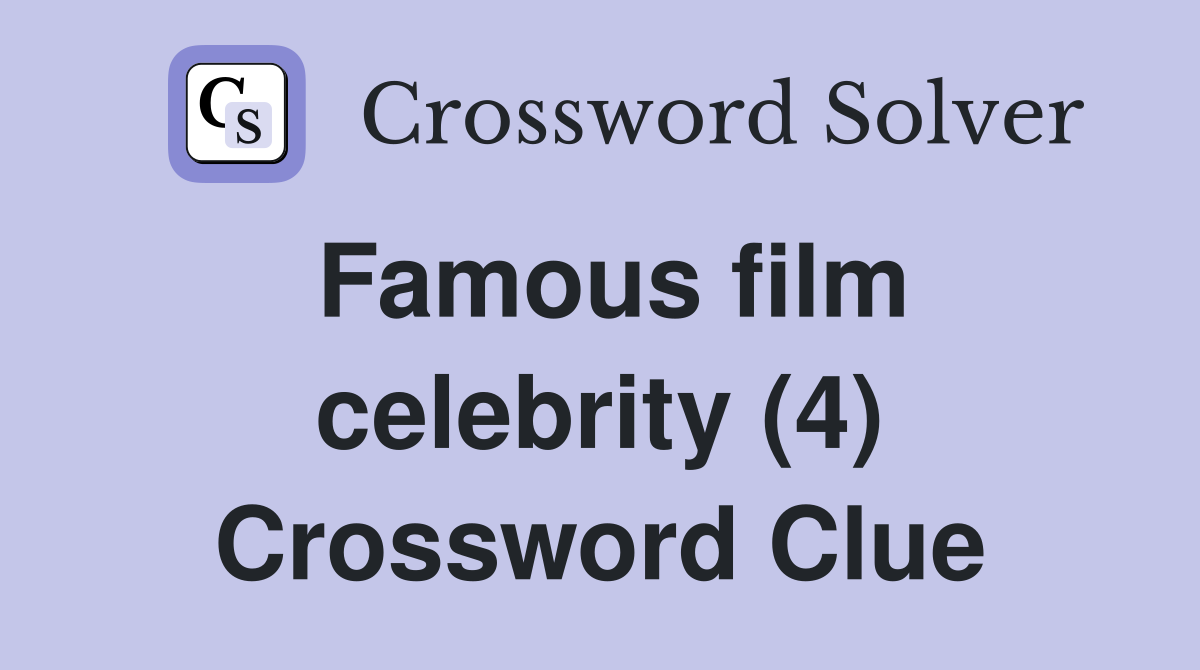 Famous film celebrity (4) Crossword Clue