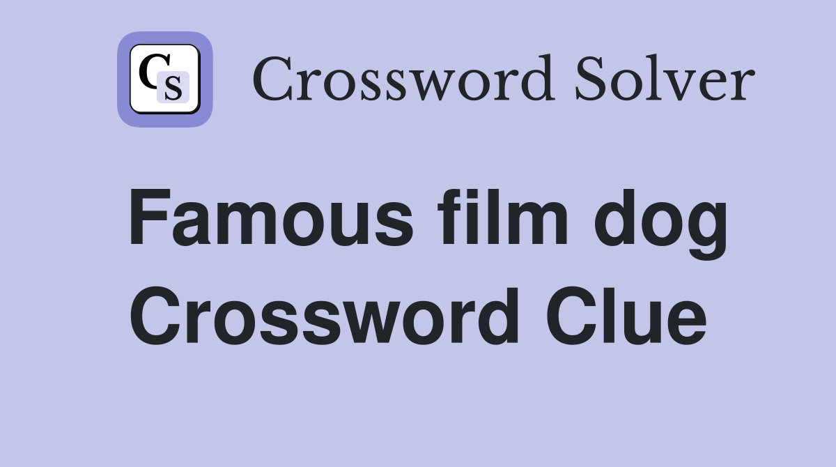 Famous film dog Crossword Clue