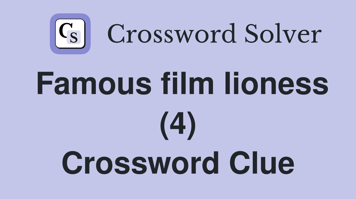 Famous film lioness (4) Crossword Clue