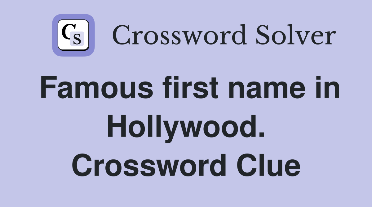 Famous first name in Hollywood. Crossword Clue
