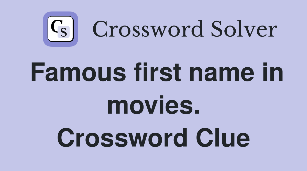 Famous first name in movies. Crossword Clue