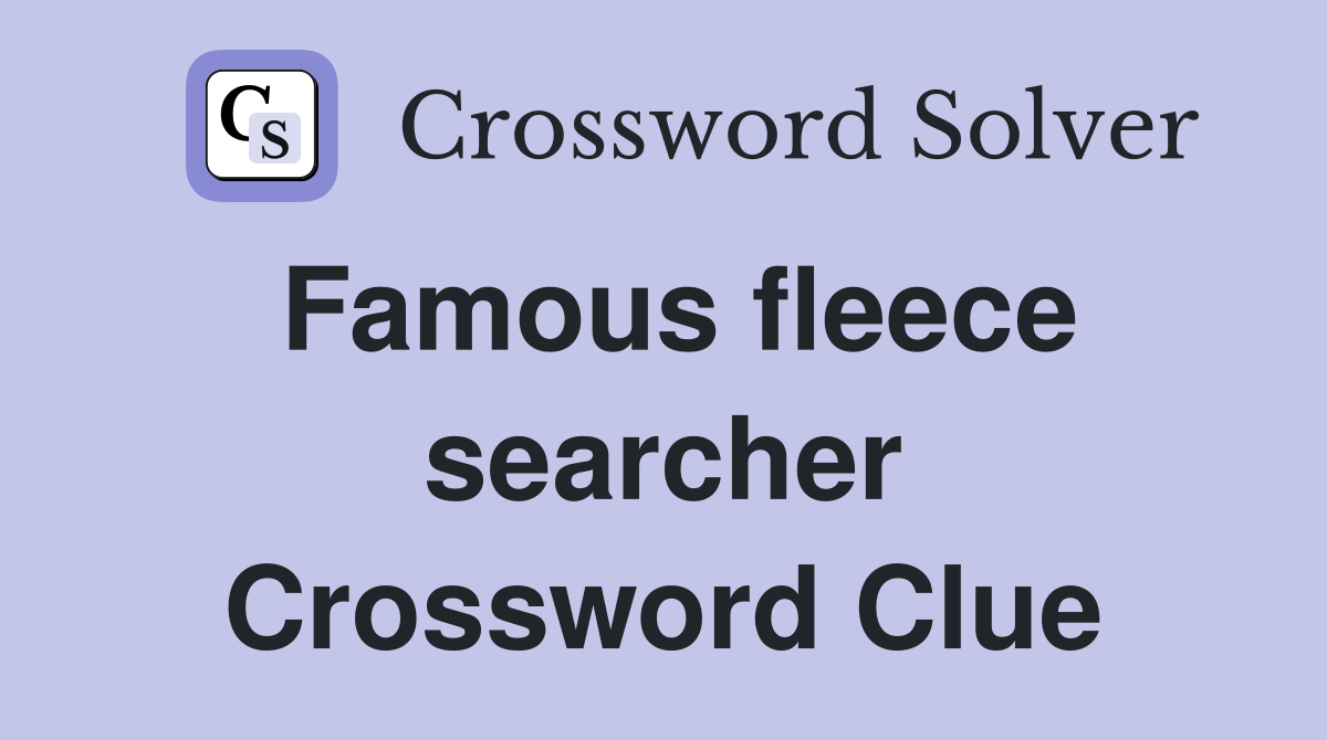Famous fleece searcher Crossword Clue
