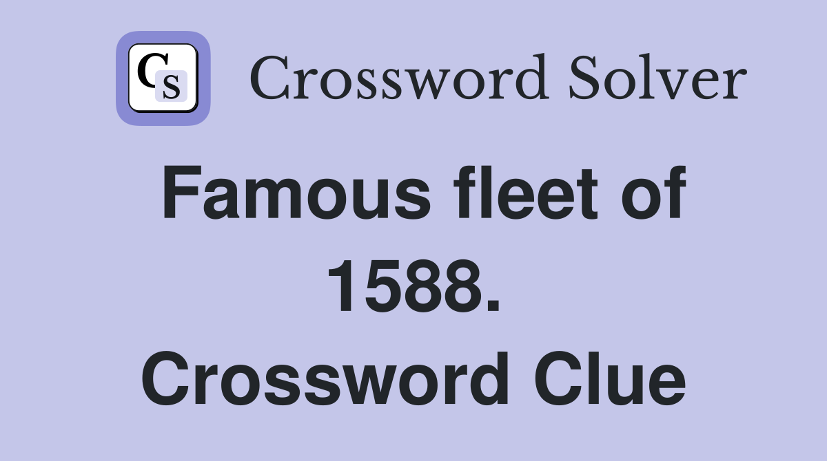 Famous fleet of 1588. Crossword Clue