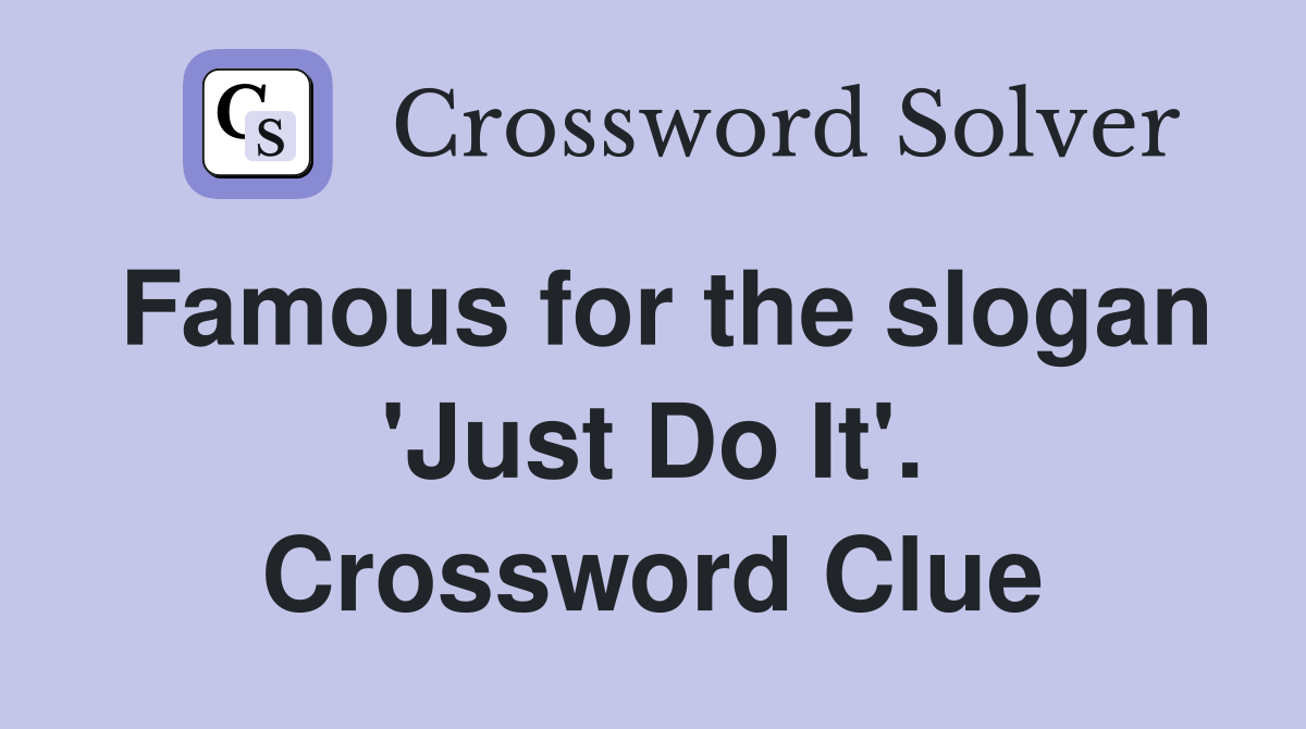 Famous for the slogan 'Just Do It'. Crossword Clue