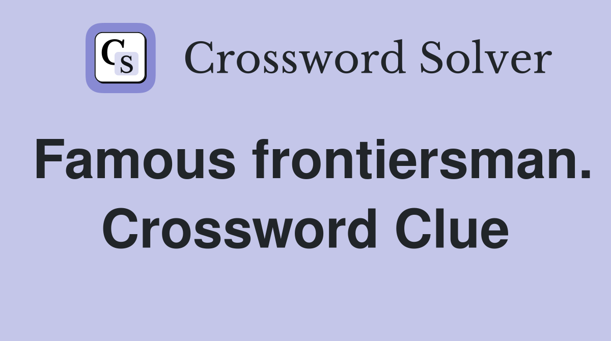 Famous frontiersman. Crossword Clue