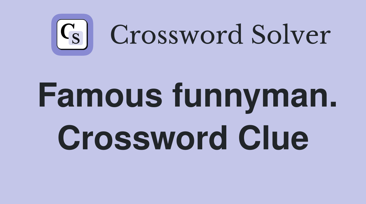 Famous funnyman. Crossword Clue