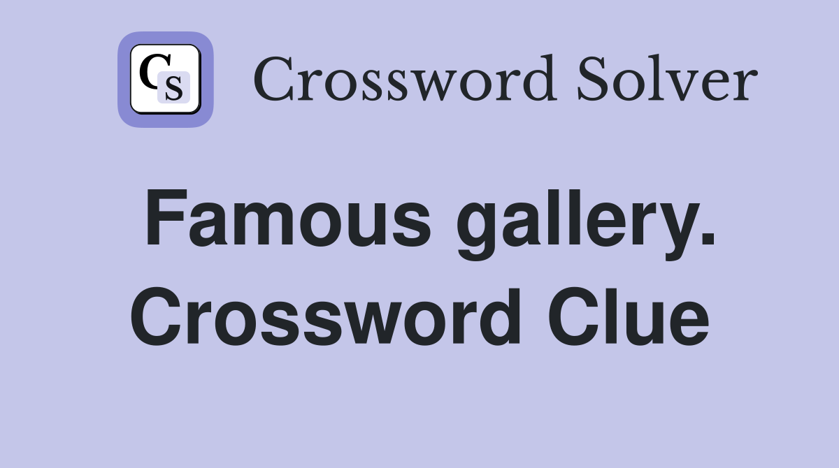 Famous gallery. Crossword Clue