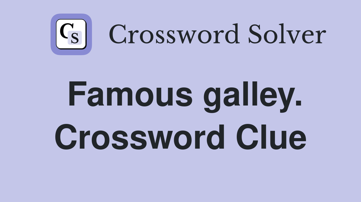 Famous galley. Crossword Clue