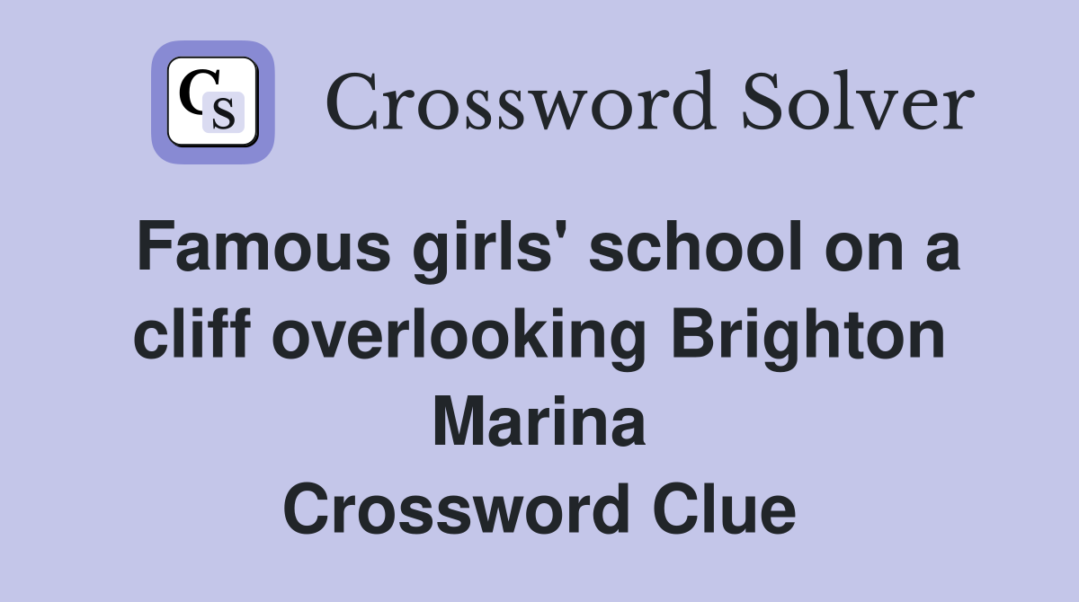 Famous girls' school on a cliff overlooking Brighton Marina Crossword Clue