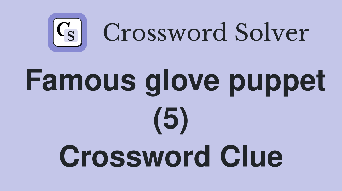 Famous glove puppet (5) Crossword Clue