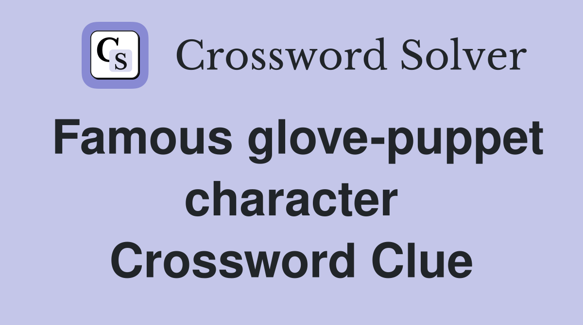 Famous glove-puppet character Crossword Clue