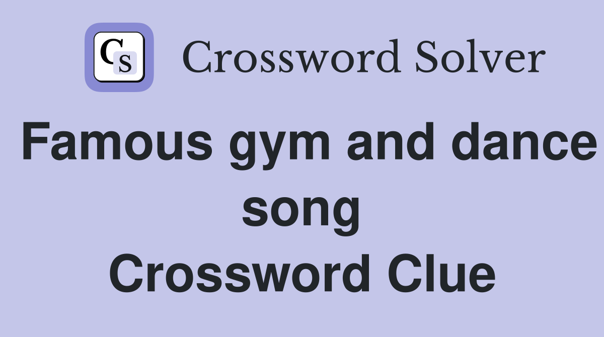 Famous gym and dance song Crossword Clue