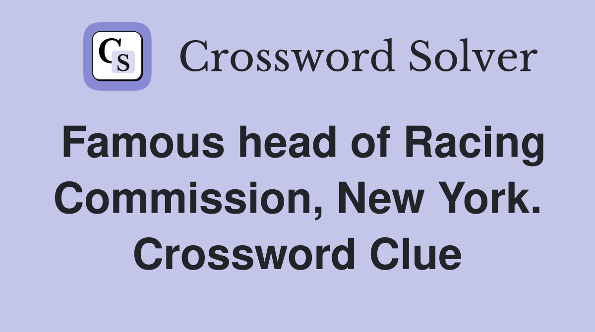 Famous head of Racing Commission, New York. Crossword Clue