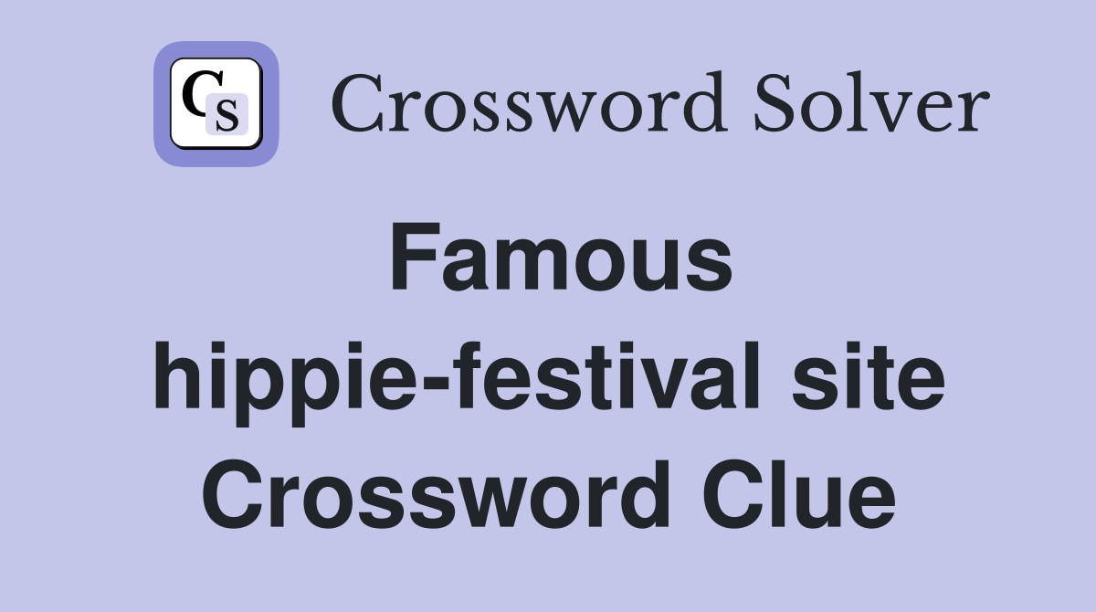 Famous hippie-festival site Crossword Clue