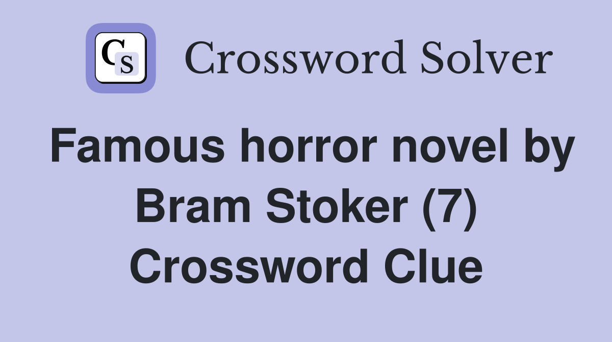 Famous horror novel by Bram Stoker (7) Crossword Clue