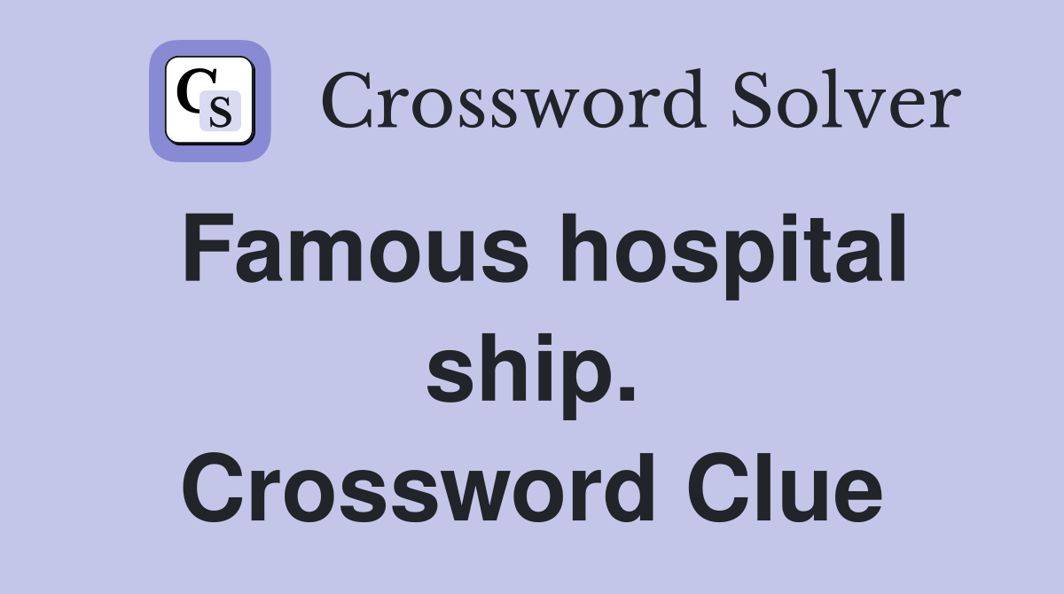 Famous hospital ship. Crossword Clue