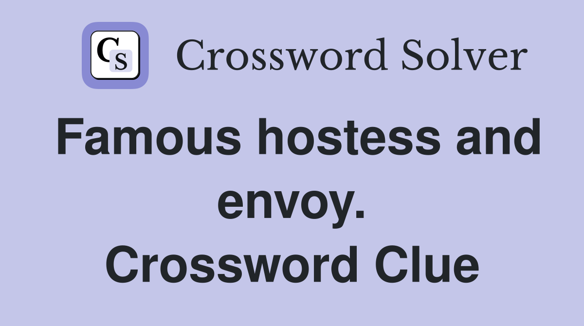 Famous hostess and envoy. Crossword Clue