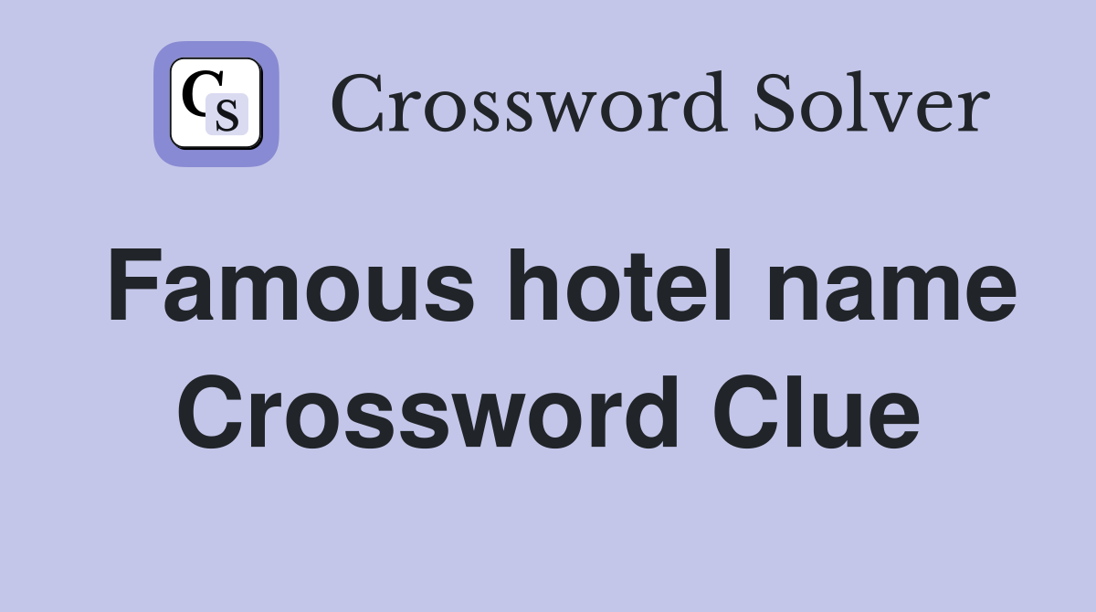 Famous hotel name Crossword Clue