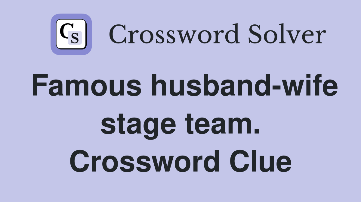 Famous husband-wife stage team. Crossword Clue