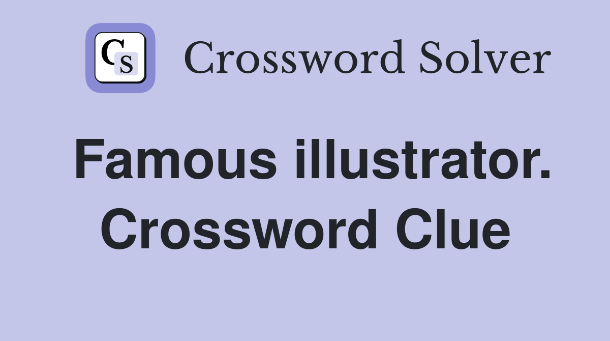 Famous illustrator. Crossword Clue