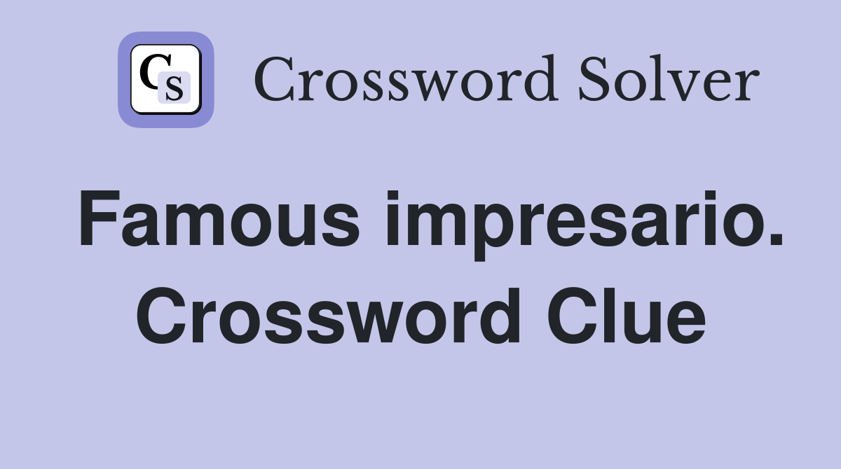 Famous impresario. Crossword Clue