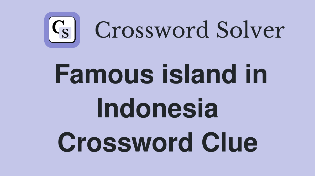 Famous island in Indonesia Crossword Clue