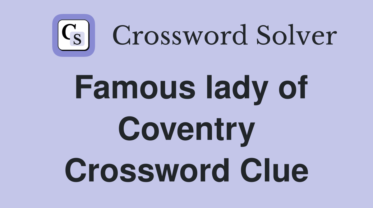 Famous lady of Coventry Crossword Clue