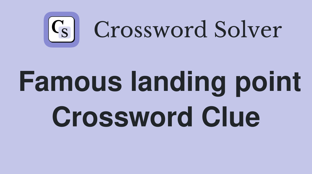 Famous landing point Crossword Clue