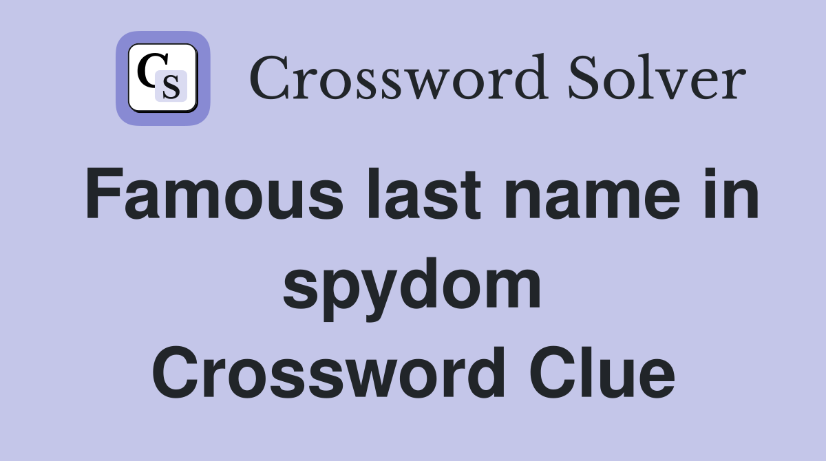 Famous last name in spydom Crossword Clue