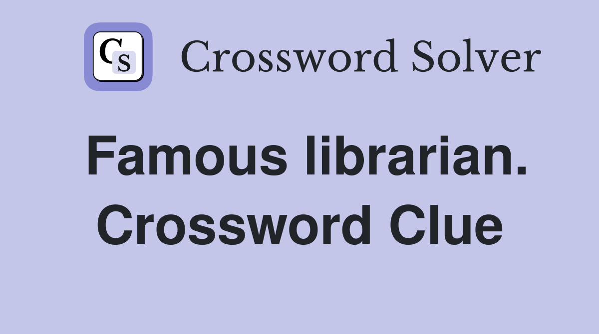 Famous librarian. Crossword Clue