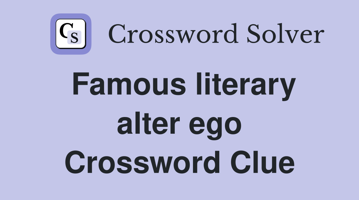 Famous literary alter ego Crossword Clue