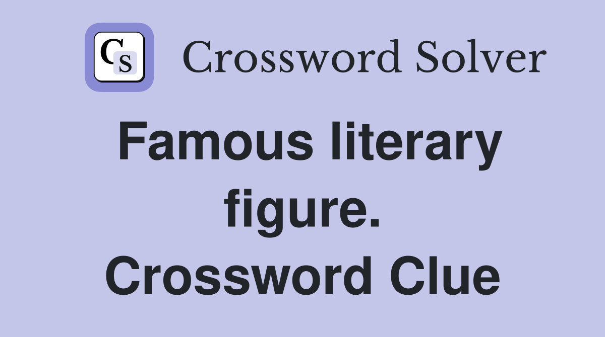 Famous literary figure. Crossword Clue