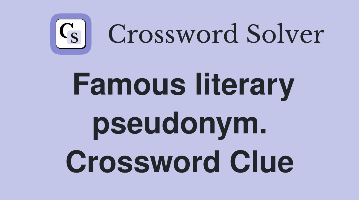 Famous literary pseudonym. Crossword Clue