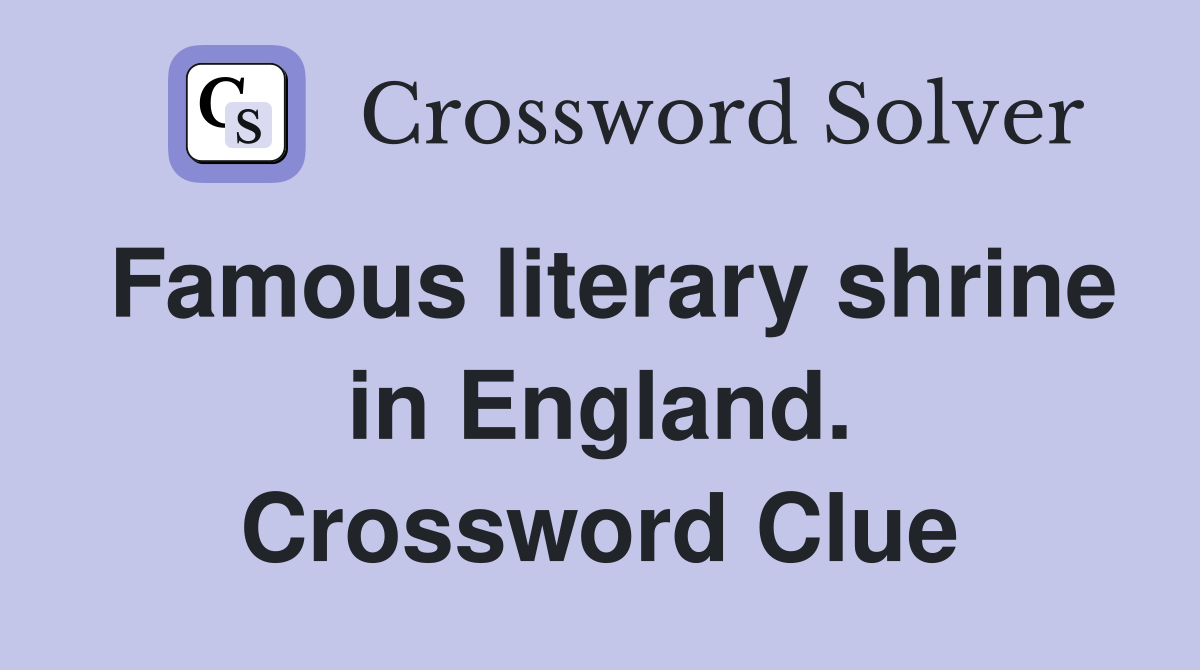 Famous literary shrine in England. Crossword Clue
