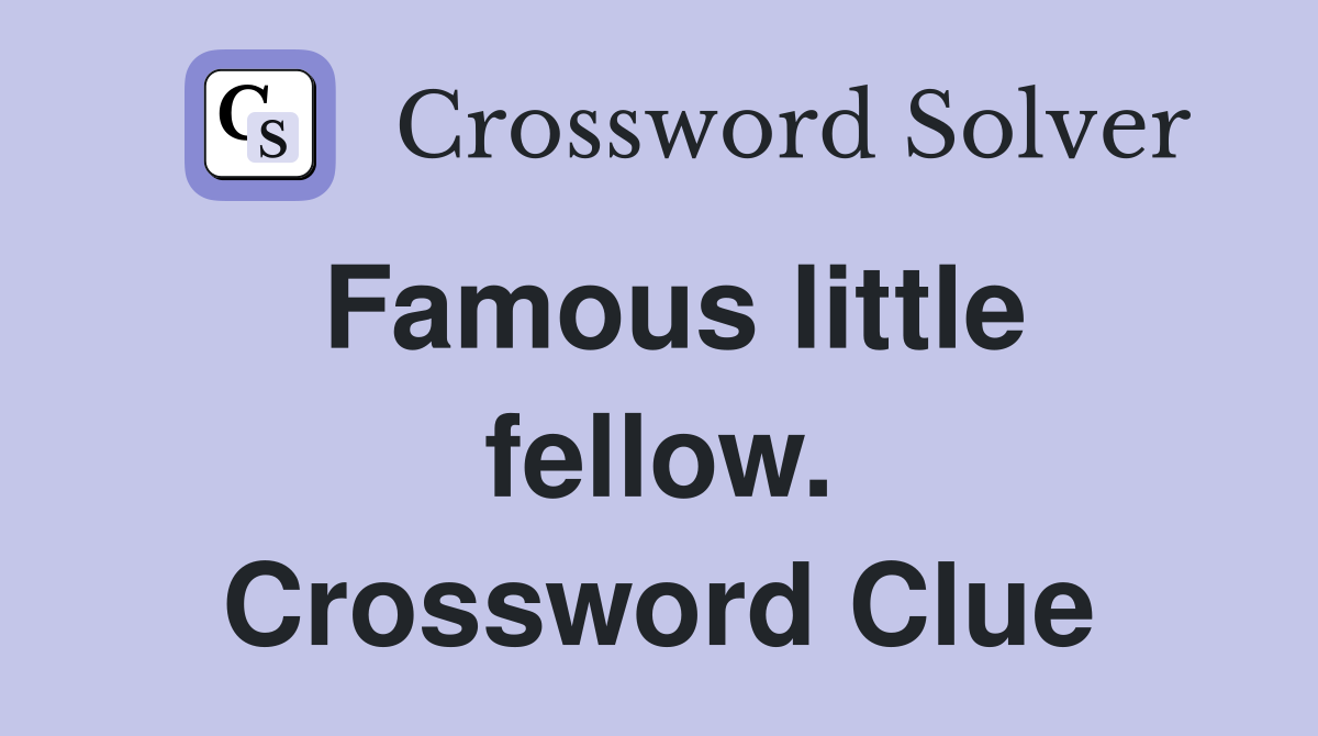 Famous little fellow. Crossword Clue