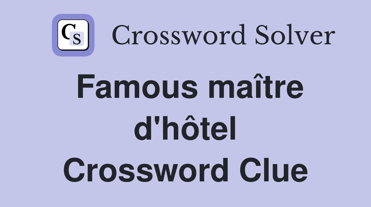 Famous maître d'hôtel Crossword Clue