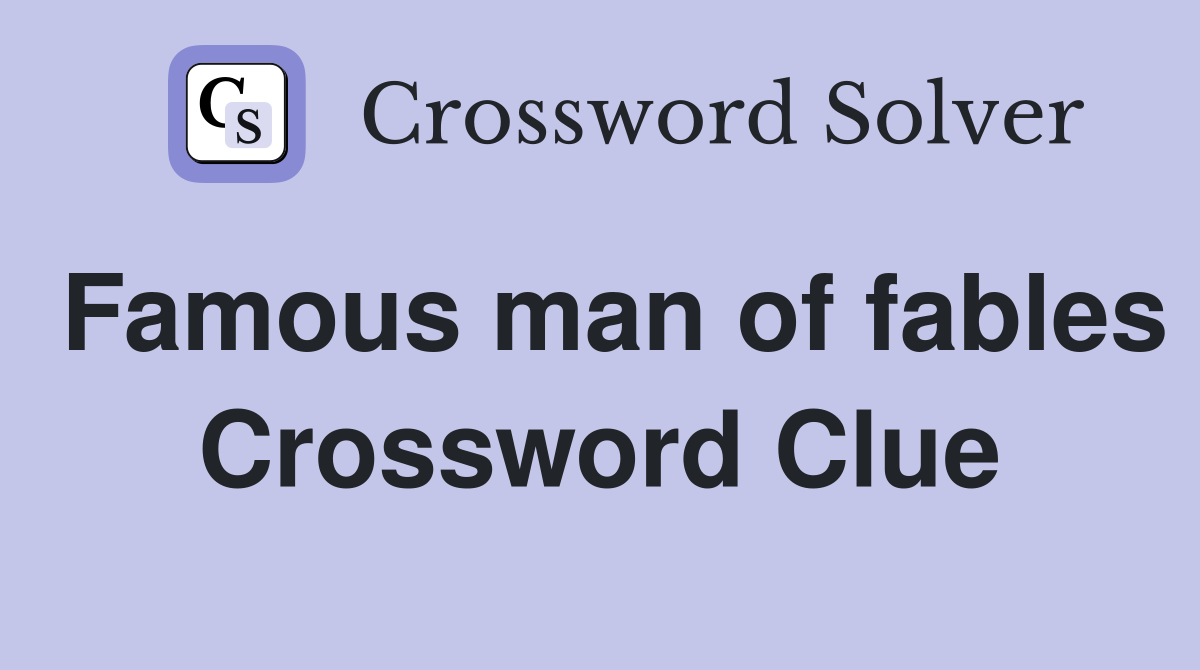 Famous man of fables Crossword Clue