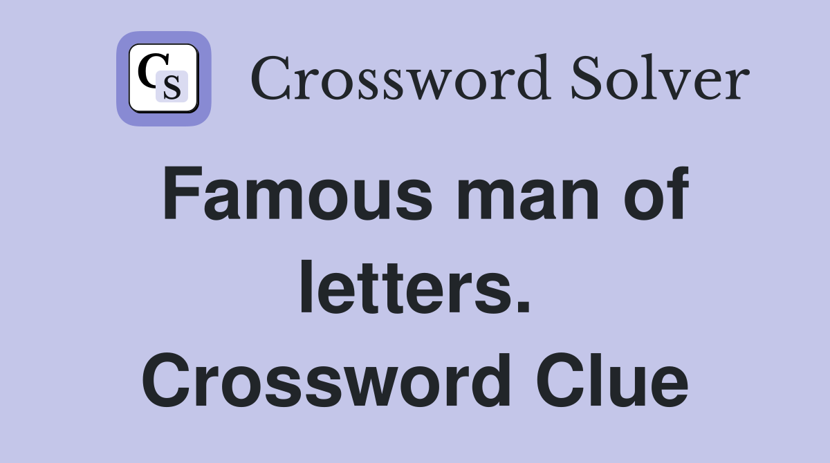 Famous man of letters. Crossword Clue