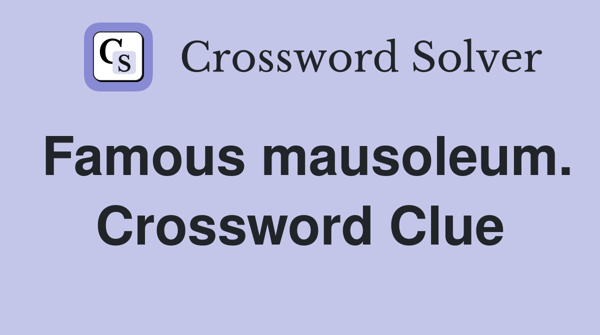 Famous mausoleum. Crossword Clue