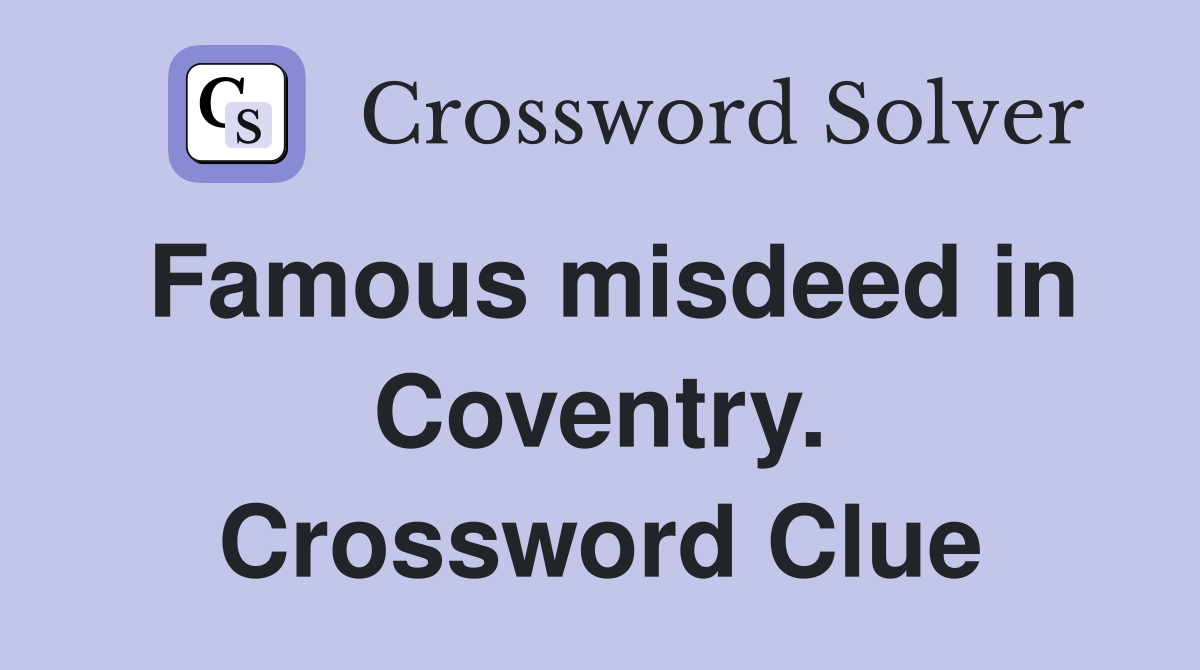 Famous misdeed in Coventry. Crossword Clue