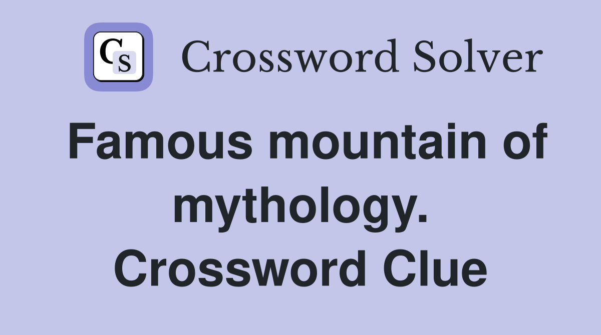 Famous mountain of mythology. Crossword Clue