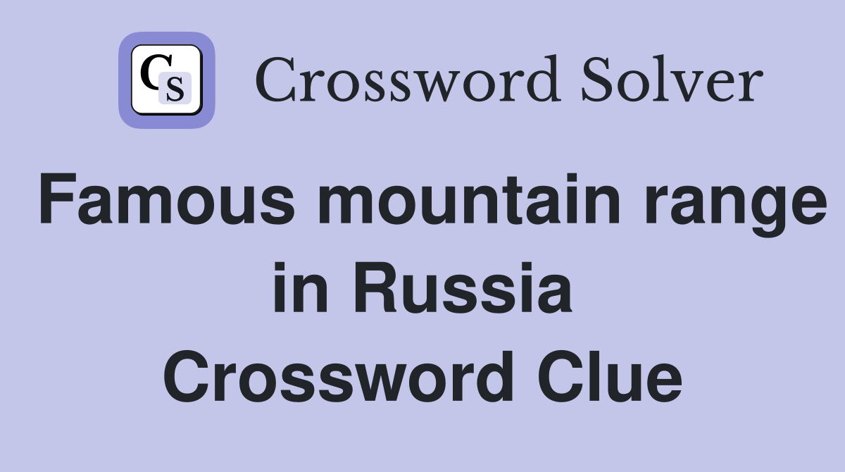 Famous mountain range in Russia Crossword Clue