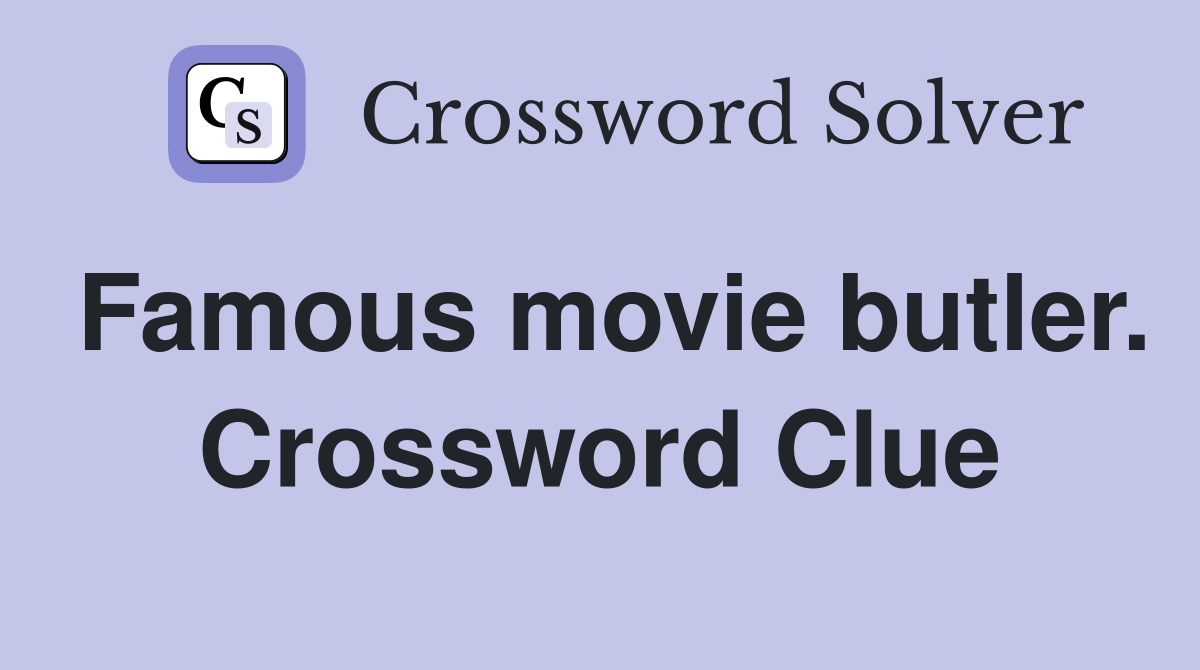 Famous movie butler. Crossword Clue
