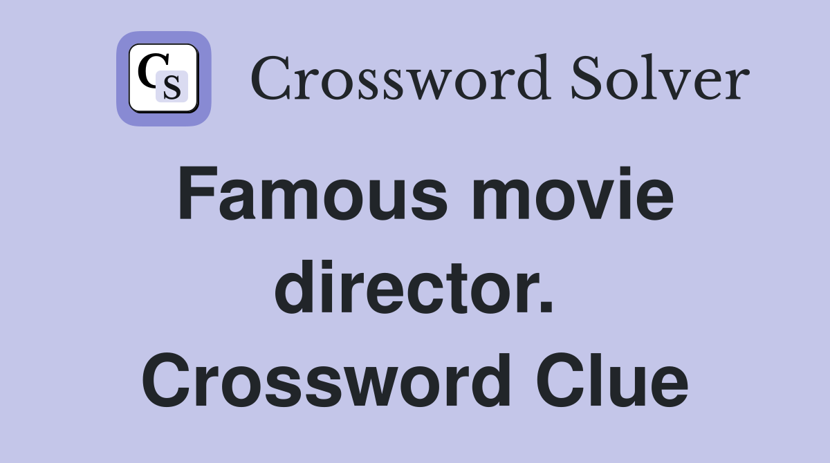 Famous movie director. Crossword Clue