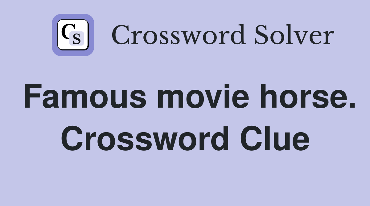Famous movie horse. Crossword Clue