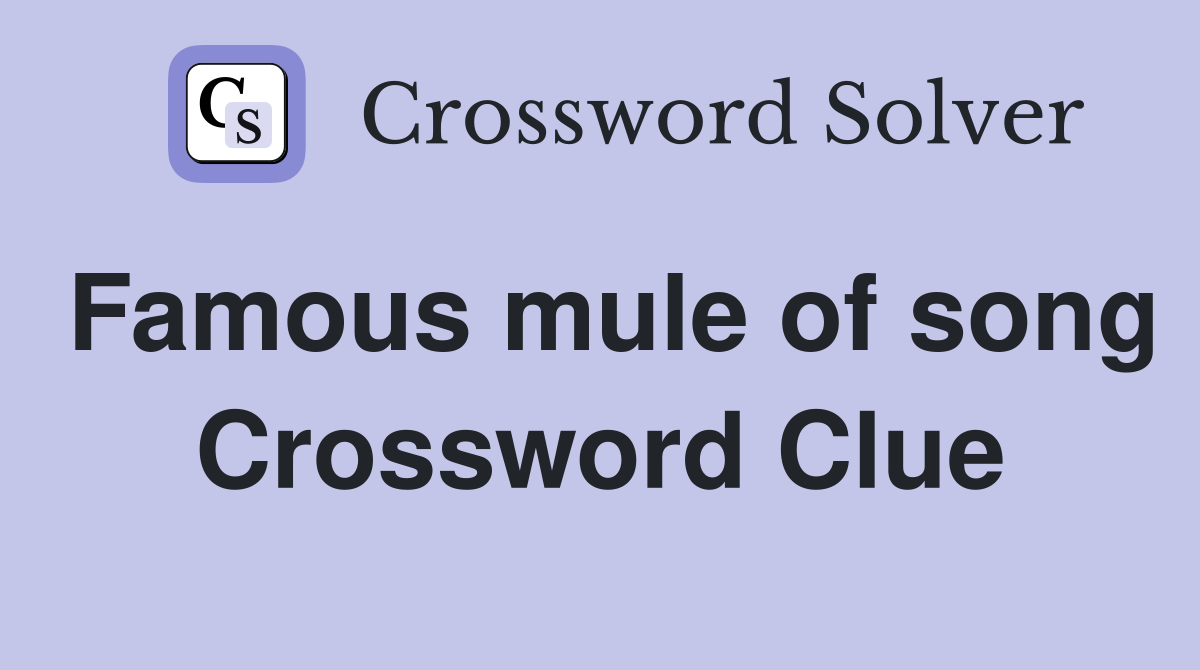 Famous mule of song Crossword Clue