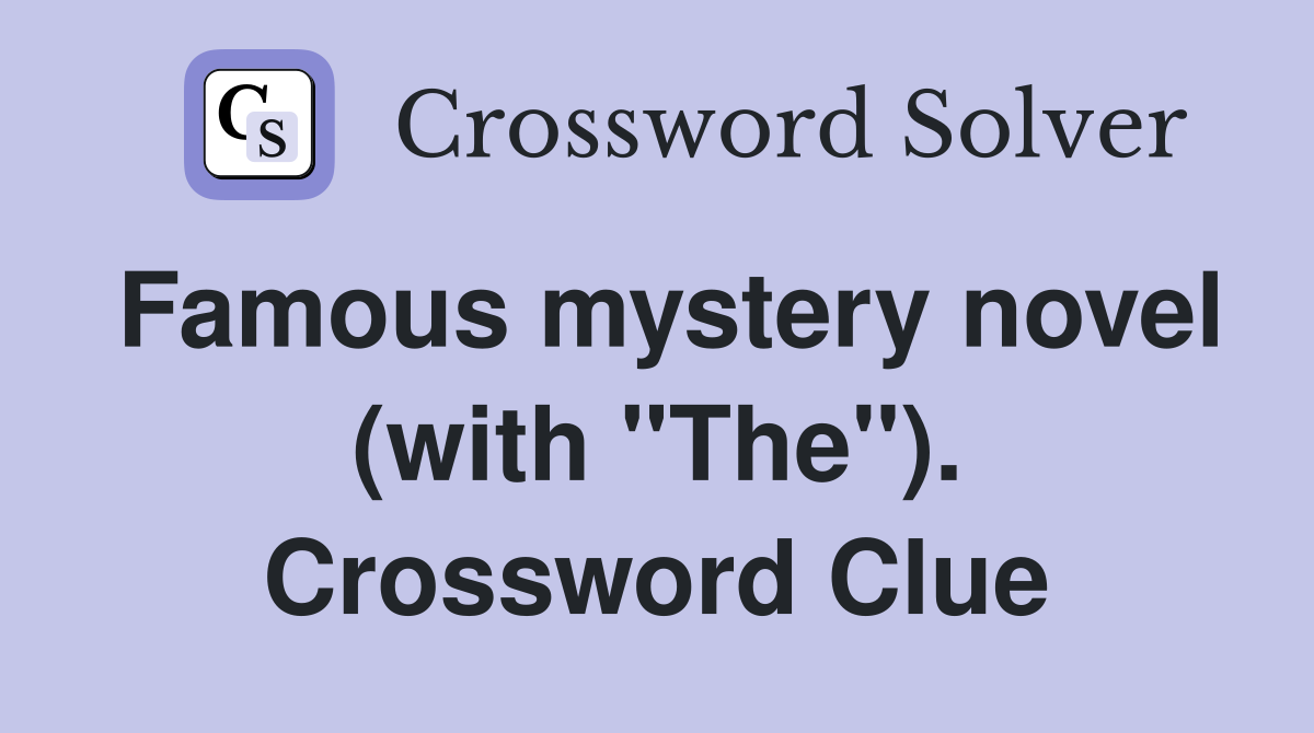 Famous mystery novel (with "The"). Crossword Clue