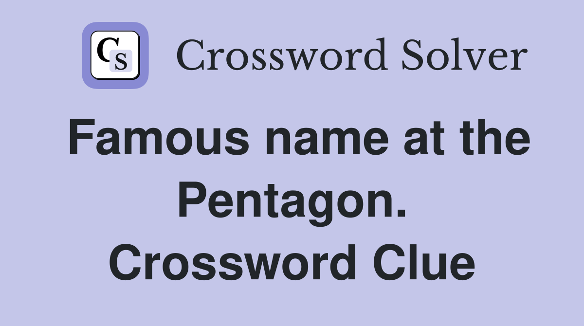 Famous name at the Pentagon. Crossword Clue