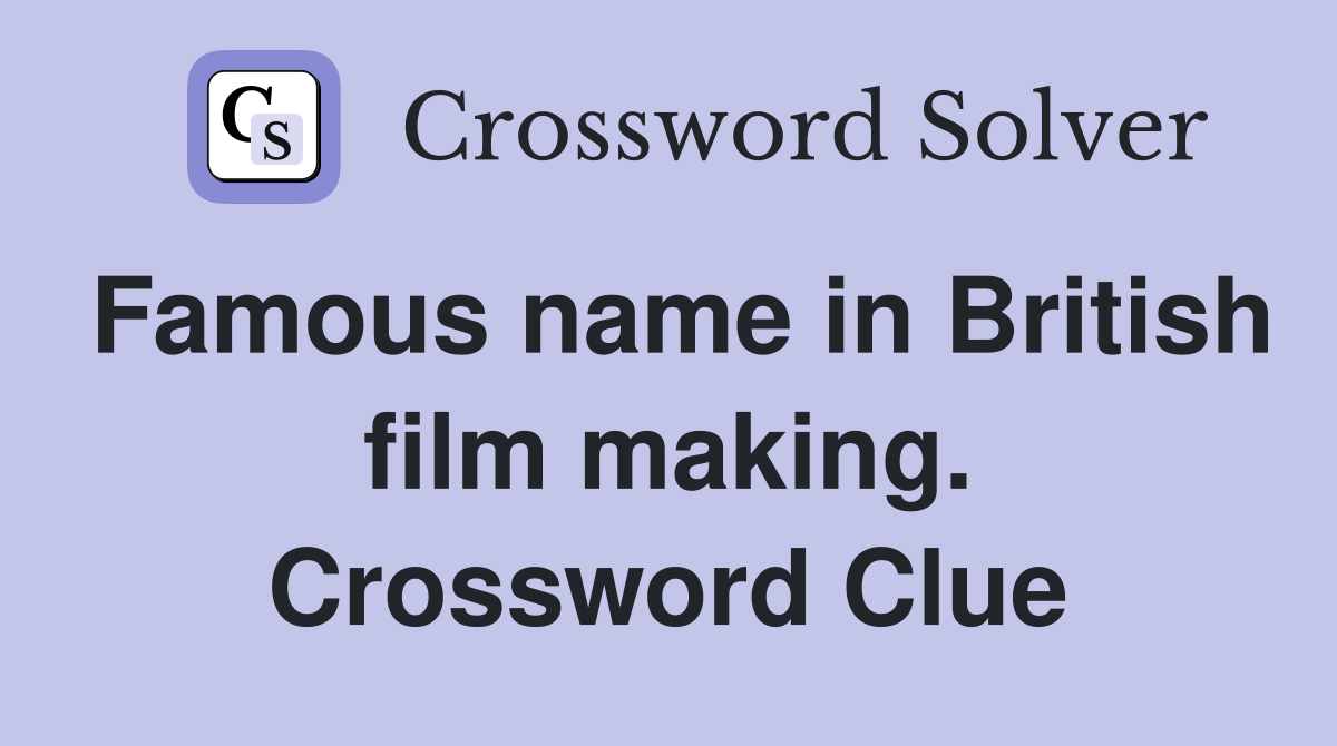 Famous name in British film making. Crossword Clue
