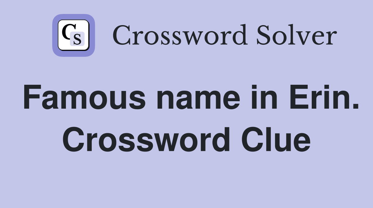Famous name in Erin. Crossword Clue